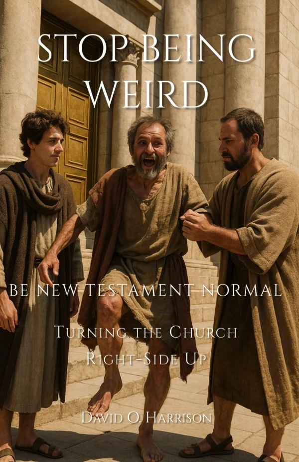 STOP BEING WEIRD - BE NEW TESTAMENT NORMAL