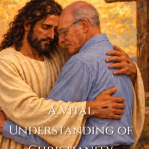 Cart 4 A Vital Understanding of Christianity - A Modern Day Rendering of 'Mere Christianity'