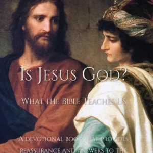 IS JESUS GOD? WHAT THE BIBLE TEACHES US