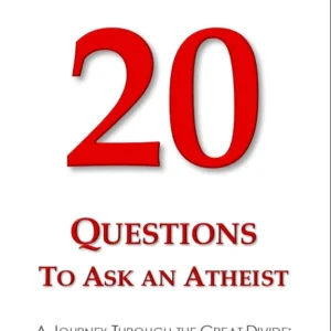 20 QUESTIONS TO ASK AN ATHEIST